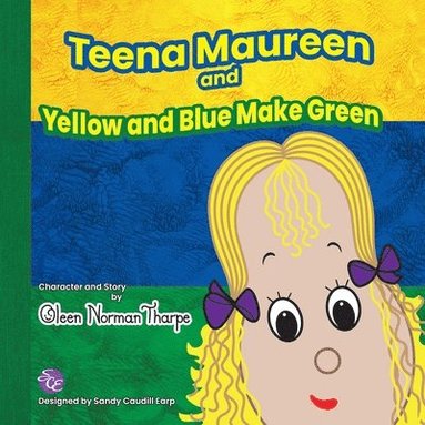 bokomslag Teena Maureen and Yellow and Blue Make Green