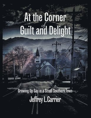 Jeffrey L Carrier - At the Corner of Guilt and Delight, Häftad