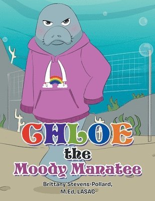 bokomslag Chloe the Moody Manatee