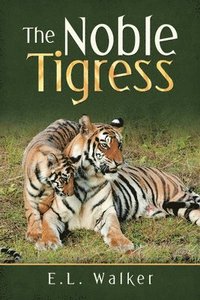 bokomslag The Noble Tigress