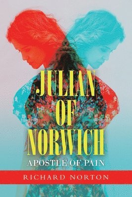bokomslag Julian of Norwich - Apostle of Pain