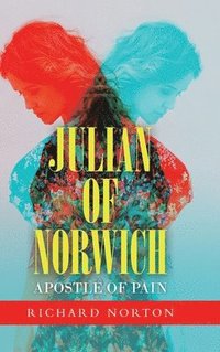 bokomslag Julian of Norwich - Apostle of Pain