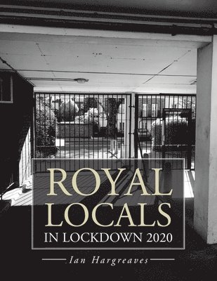 Royal Locals in Lockdown 2020 1