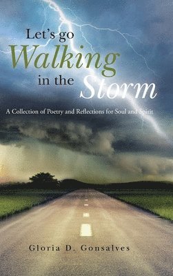 Gloria D Gonsalves, Gloria D. Gonsalves - Let's Go Walking in the Storm, Inbunden