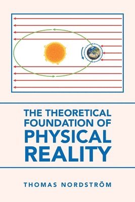 bokomslag The Theoretical Foundation of Physical Reality