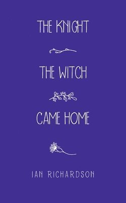Ian Richardson - Knight the Witch Came Home, Häftad