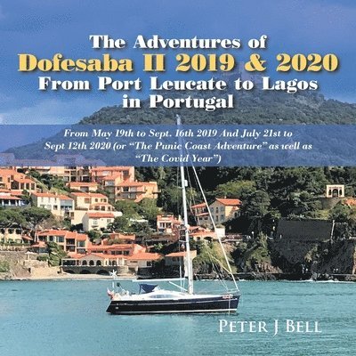 Peter J Bell, Peter J. Bell - Adventures of Dofesaba Ii 2019 & 2020 from Port Leucate to Lagos in Portugal, Häftad