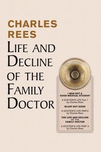 bokomslag Life and Decline of the Family Doctor