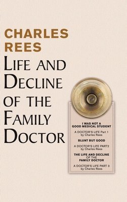 Charles Rees - Life and Decline of the Family Doctor, Inbunden