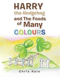 bokomslag Harry the Hedgehog and the Foods of Many Colours