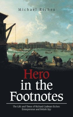 Michael Etches - Hero in the Footnotes, Inbunden