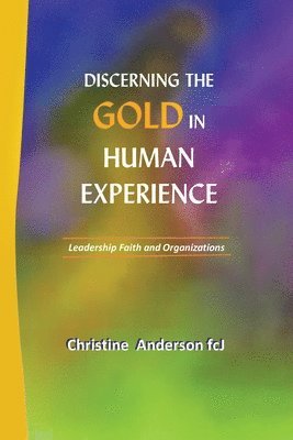 Discerning the Gold in Human Experience 1