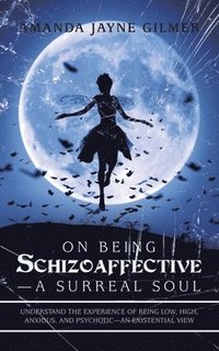 bokomslag On Being Schizoaffective-A Surreal Soul