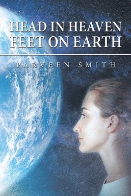 Parveen Smith - Head in Heaven Feet on Earth, Häftad
