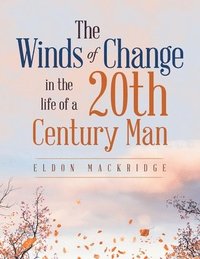 bokomslag The Winds of Change in the Life of a 20Th Century Man