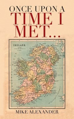 Mike Alexander - Once Upon a Time I Met..., Häftad
