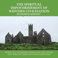 bokomslag The Spiritual Impoverishment of Western Civilization