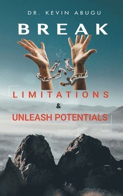 Kevin Abugu, Dr. Kevin Abugu - Break Limitations & Unleash Potentials, Inbunden