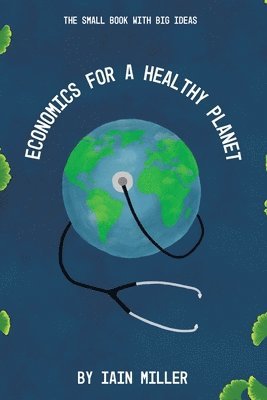 Iain Miller - Economics for a Healthy Planet, Häftad