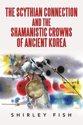 The Scythian Connection and the Shamanistic Crowns of Ancient Korea 1