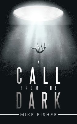 Mike Fisher - Call from the Dark, Inbunden