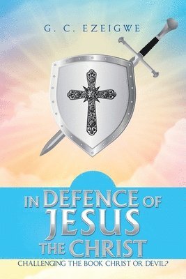 bokomslag In Defence of Jesus the Christ