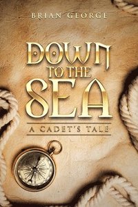 bokomslag Down to the Sea. a Cadet's Tale