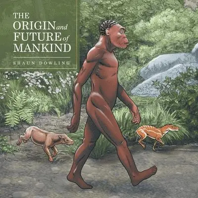 Shaun Dowling - Origin and Future of Mankind, Häftad. Tillgänglighet: Lägg i varukorg