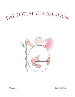 Alan Gilchrist - Foetal Circulation, Häftad