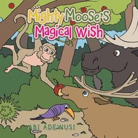 bokomslag Mighty Moose's Magical Wish