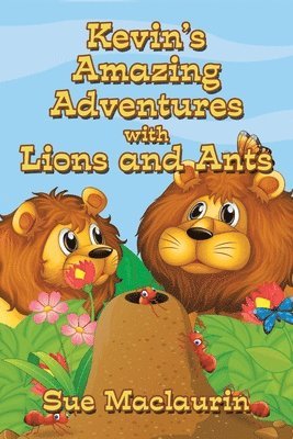 Kevin's Amazing Adventures with Lions and Ants 1