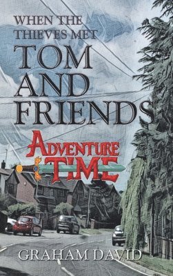 When the Thieves Met Tom and Friends 1