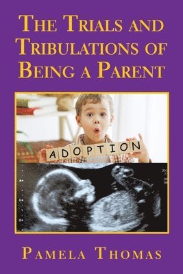bokomslag Trials and Tribulations of Being a Parent