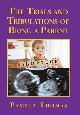 Trials and Tribulations of Being a Parent
