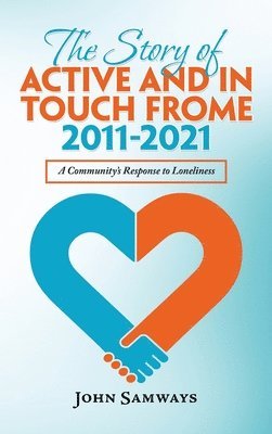 John Samways - Story of Active and in Touch Frome 2011-2021, Inbunden