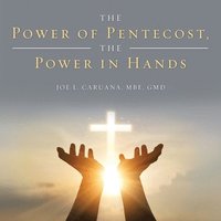 bokomslag The Power of Pentecost, the Power in Hands