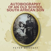 bokomslag Autobiography of an Old School South African Son