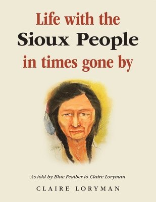 Claire Loryman - Life with the Sioux People in Times Gone By, Häftad