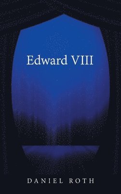 Daniel Roth - Edward Viii, Inbunden