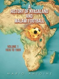 bokomslag History of Nyasaland and Malawi Football