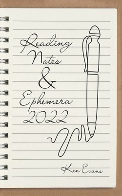 Ken Evans - Reading Notes & Ephemera 2022, Häftad