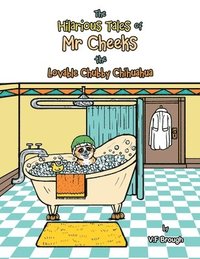 bokomslag The Hilarious Tales of Mr Cheeks the Lovable Chubby Chihuahua