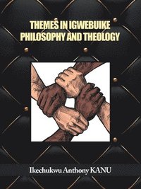 bokomslag Themes in Igwebuike Philosophy and Theology