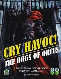 bokomslag Cry Havoc! The Dogs of War 5e/OSR