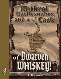 bokomslag Mithral Rattlesnakes, and A Cask of Dwarven Whiskey 5e