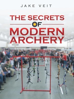 The Secrets of Modern Archery 1