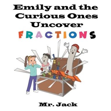 bokomslag Emily and the Curious Ones Uncover Fractions