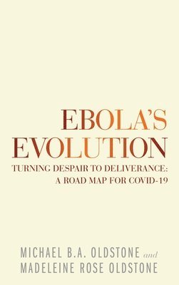 Michael B a Oldstone, Madeleine Rose Oldstone - Ebola's Evolution, Inbunden