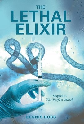 Dennis Ross - The Lethal Elixir, Inbunden