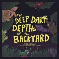 bokomslag The Deep Dark Depths of the Backyard